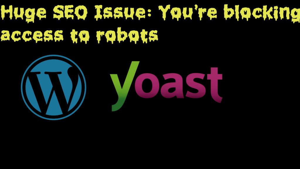 Huge SEO Issue: You're blocking access to robots